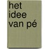 Het idee van Pé