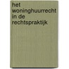 Het woninghuurrecht in de rechtspraktijk by Diederick Vermeir