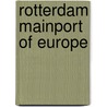 Rotterdam mainport of Europe by Ronald van Rikxoort