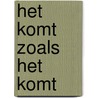 Het komt zoals het komt by Jaap Kamerling
