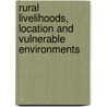 Rural livelihoods, location and vulnerable environments by Andrea Milan