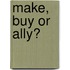 Make, buy or ally?