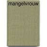 Mangelvrouw door Marion van de Coolwijk