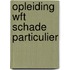 Opleiding Wft Schade particulier