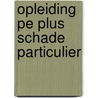 Opleiding PE Plus Schade particulier door Lindenhaeghe Bv