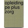 Opleiding PE Plus Zorg door Lindenhaeghe Bv