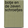 Botje en de zeven schroefjes door Janneke Schotveld