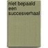 Niet bepaald een succesverhaal
