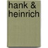 Hank & Heinrich