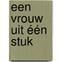 Een vrouw uit één stuk