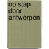 Op stap door Antwerpen