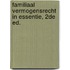 Familiaal vermogensrecht in essentie, 2de ed.