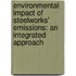 Environmental impact of steelworks' emissions: an integrated approach