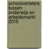 Schoolverlaters tussen onderwijs en arbeidsmarkt 2015 by Timo Huijgen