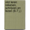 Vlot leren rekenen, schrijven en lezen (6-7 j.) door Znu