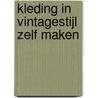 Kleding in vintagestijl zelf maken door Annabel Benilan