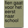 Fien gaat voor het eerst naar school by Sibylle Delacroix