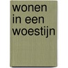 Wonen in een woestijn door Ellen Labrecque
