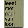 Lees! met Paul van Loon door Paul van Loon