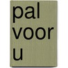 Pal voor u door Onbekend