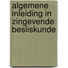 Algemene inleiding in zingevende besliskunde by Ben Verleg