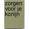 Zorgen voor je konijn by Anita Ganeri