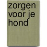 Zorgen voor je hond by Anita Ganeri