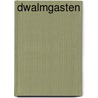 Dwalmgasten by Mischa Andriessen