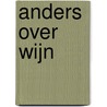 ANDERS over WIJN door Nic Douben