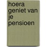 Hoera geniet van je pensioen door Gerd de Ley