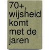 70+, wijsheid komt met de jaren door Gerd de Ley