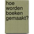 Hoe worden boeken gemaakt?