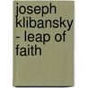 Joseph Klibansky - Leap of Faith door Ralph Keuning
