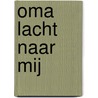 Oma lacht naar mij door Theresia Rook-Swillens