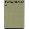 Leeswerkboekje 3 by Madeleine Van Der Raad