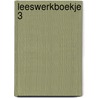 Leeswerkboekje 3 door Madeleine Van Der Raad