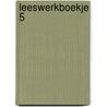 Leeswerkboekje 5 door Erik van Os