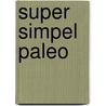 Super simpel paleo door Mitchel van Duuren