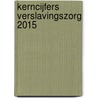 Kerncijfers Verslavingszorg 2015 door W.G.T. Kuijpers