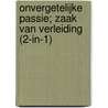 Onvergetelijke passie; Zaak van verleiding (2-in-1) by Sarah M. Anderson