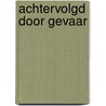 Achtervolgd door gevaar door HelenKay Dimon