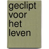 Geclipt voor het leven door Nicolette Wools