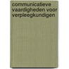 Communicatieve vaardigheden voor verpleegkundigen by Karin van Pijpen
