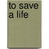 To save a life