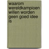 Waarom wereldkampioen willen worden geen goed idee is door Paul Van Den Bosch