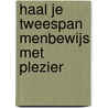 Haal je tweespan menbewijs met plezier door Bob van Asselt