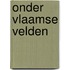 Onder Vlaamse velden