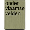 Onder Vlaamse velden by Johanna Spaey