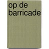 Op de barricade by Thijs Smeyers