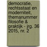 Democratie, rechtsstaat en moderniteit, themanummer filosofie & praktijk - jrg. 36 2015, nr. 2 door Onbekend